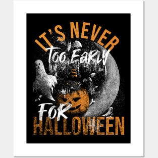 Its Never Too Early For Halloween Posters and Art